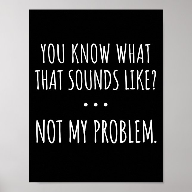 Du vet hur det låter. Inte mitt problem Poster (Framsidan)
