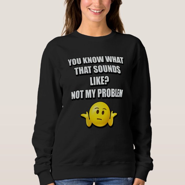 DU VET HUR DET LÄTER INTE MITT PROBLEM T SHIRT (Framsida)