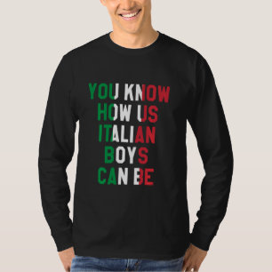Du vet hur italienska pojkar kan vara, italienska t shirt