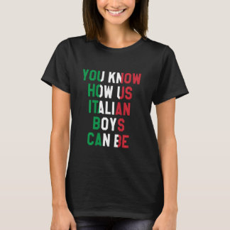 Du vet hur italienska pojkar kan vara, italienska t shirt