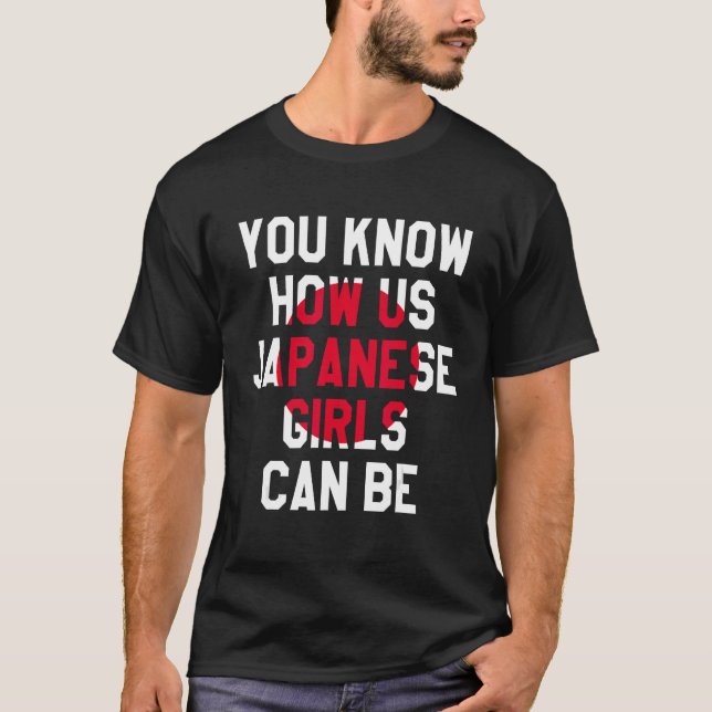 Du vet hur japanska flickor kan vara, roligt Japan T Shirt (Framsida)