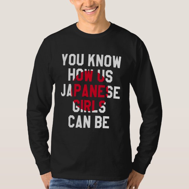 Du vet hur japanska flickor kan vara, roligt Japan T Shirt (Framsida)