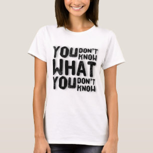 Du vet inte vad du inte vet t shirt