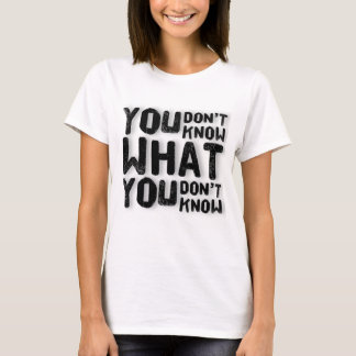 Du vet inte vad du inte vet t shirt