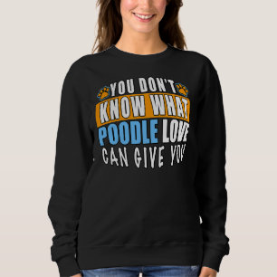 DU VET INTE VAD PUDEL KÄRLEK KAN GE DU MED T SHIRT