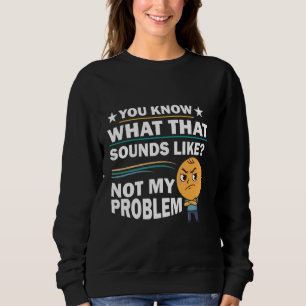 Du vet vad det där Ljud tycker om att inte mitt pr T Shirt