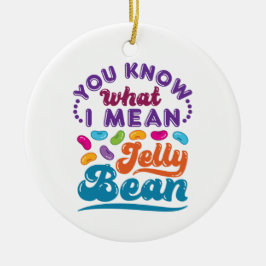 Du vet vad jag Elak Jelly Bean Julgransprydnad Keramik