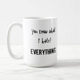 Du vet vad jag hatar? ALLT Mugg