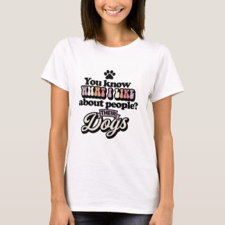 Du vet vad jag tycker om folk hundar Funny T Shirt