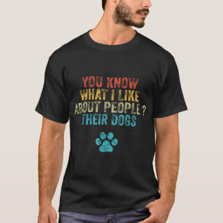 Du vet vad jag tycker om människor i deras Hundar  T Shirt