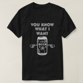 Du vet vad jag vill ha öl t shirt