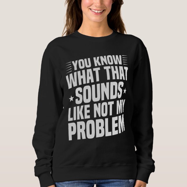 Du vet vad Ljuden tycker om att inte mitt problem  T Shirt (Framsida)