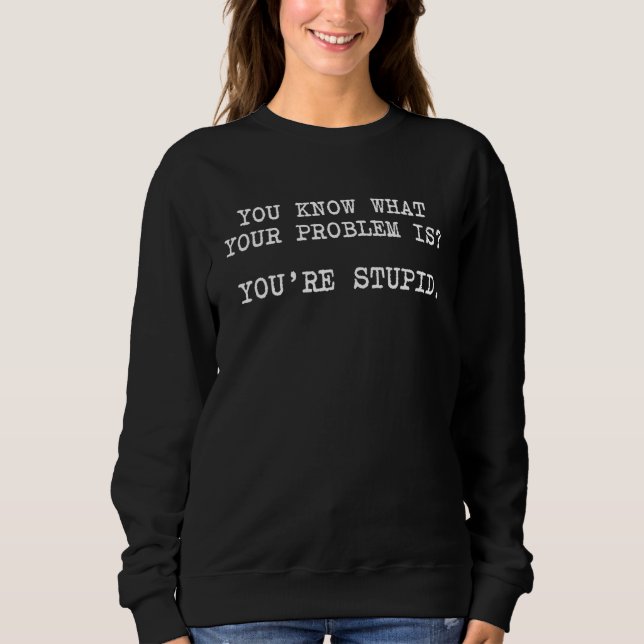 Du vet vad problemet är om du är stumpig t shirt (Framsida)