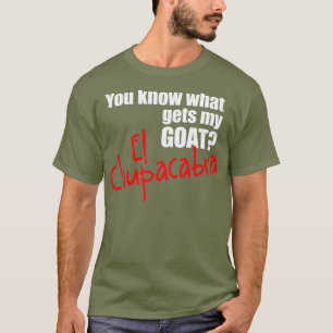 Du vet vad som får min goat El Chupacabra Cryptid T Shirt