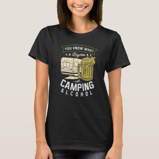 Du Vet Vad Som Rimmer På Camping Alkohol Öl Dricka T Shirt