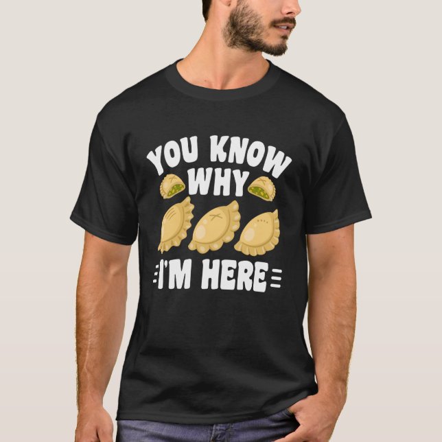 Du Vet Varför Jag Är Här Pierogi T Shirt (Framsida)