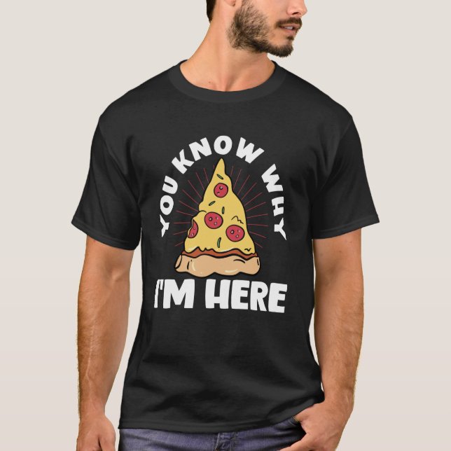 Du vet varför jag är här Pizza Långärmad T Shirt (Framsida)