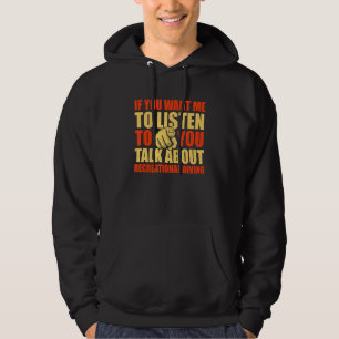 Du vill att jag ska lyssna prata om rekreationsdyk hoodie
