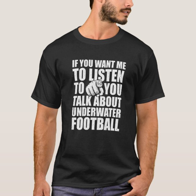 Du vill att jag ska prata om Underwater Footba T Shirt (Framsida)