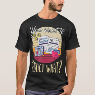 Du vill dra av vilken lönsam beskattning i CPA Ret T Shirt