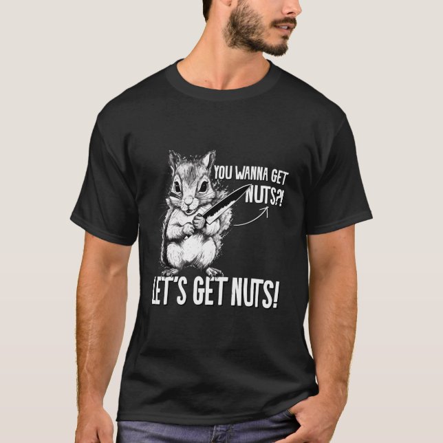 Du vill få Nöt från en fungerande djurekorre T Shirt (Framsida)