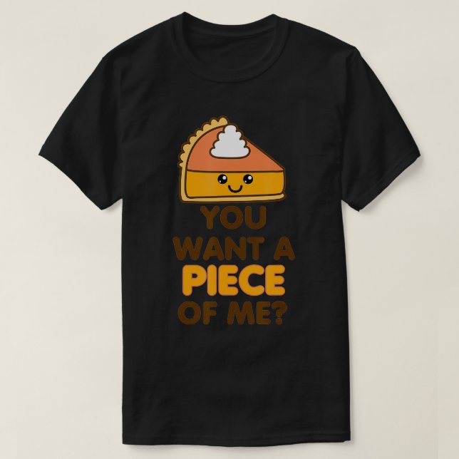 Du vill ha Biet på mig Pumpkin Paj Funny Thanksgiv T Shirt (Design framsida)