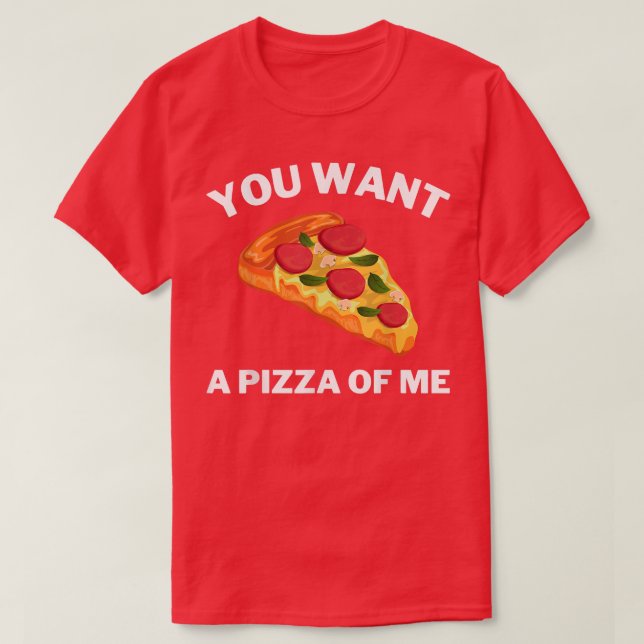 Du vill ha en pizza av mig.. t shirt (Design framsida)