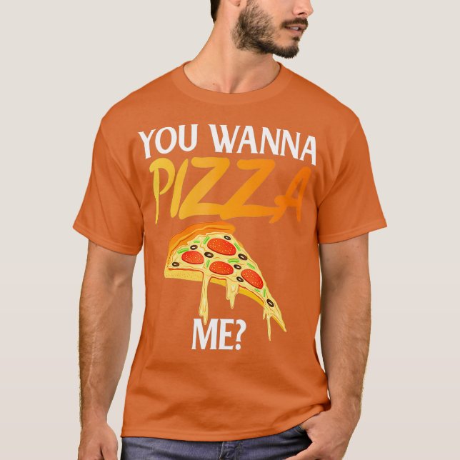 Du vill Pizza Me Funny Pizza Älskare T Shirt (Framsida)