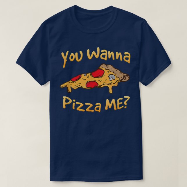 Du vill Pizza Me Pizza Älskare  T Shirt (Design framsida)