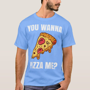 Du vill Pizza me T för en Pizza Älskare 38446231 Shirt