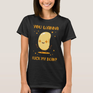 Du vill slicka mina bönor... t shirt