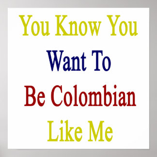 Du vill vara colombiansk som jag poster