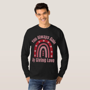 Du vinner alltid på Ge Kärlek T Shirt