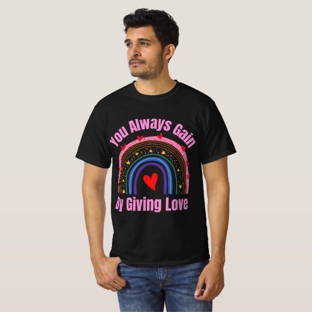 Du vinner alltid på Ge Kärlek T Shirt (Hel framsida)