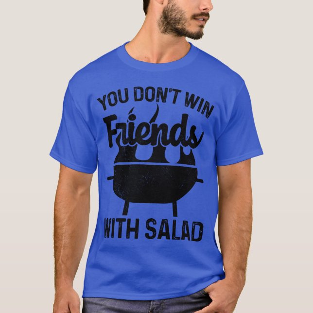 Du vinner inte vänner med familjen Salad BBQ Älska T Shirt (Framsida)