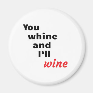 Du Whine och jag ska Vin Magnet