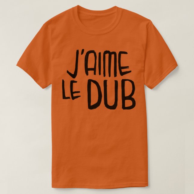 Dub Music Kärlek Dub Typography Jaime le Dub T Shirt (Design framsida)