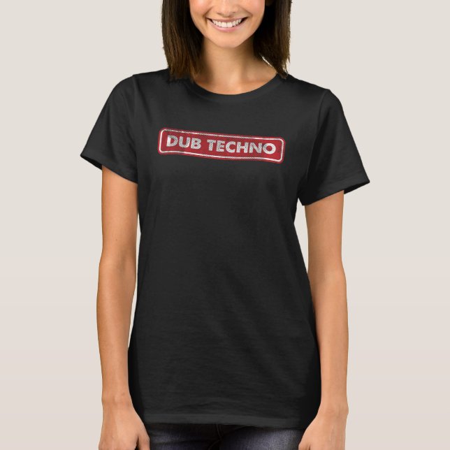 Dub Techno n Chill Deep Bass Music T Shirt (Framsida)