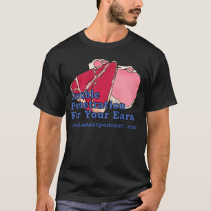 Dubbel genomträngning för ditt öron t-shirt