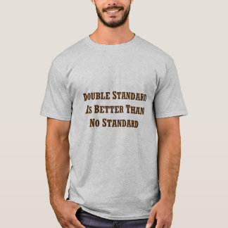 Dubbelmoralen är bättre än inte standard t-shirt
