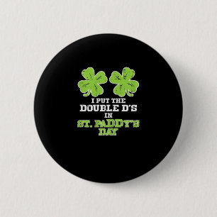 Dubbla Ds på St paddys day Shamrock Funny Patricks Knapp