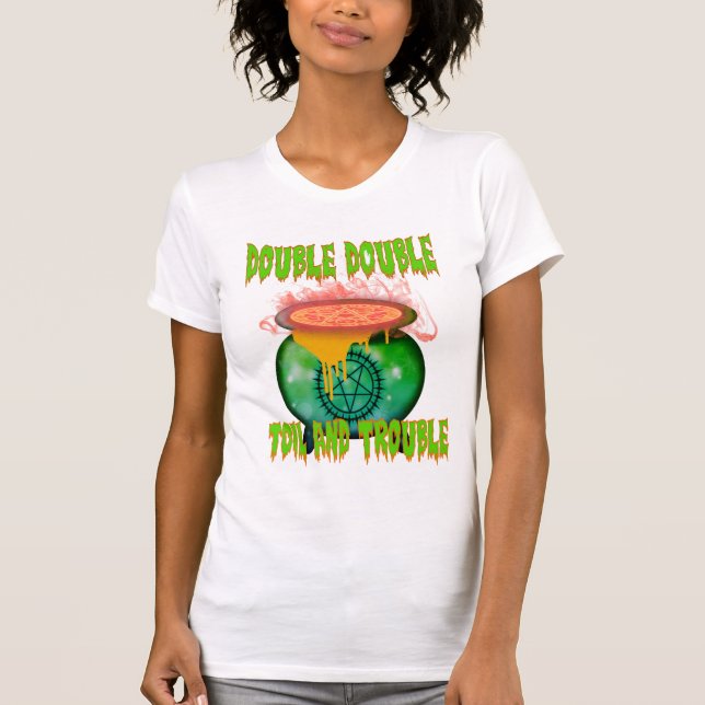 "Dubbla Dubbla Toil and Trouble: Embrace the Witch T Shirt (Framsida)