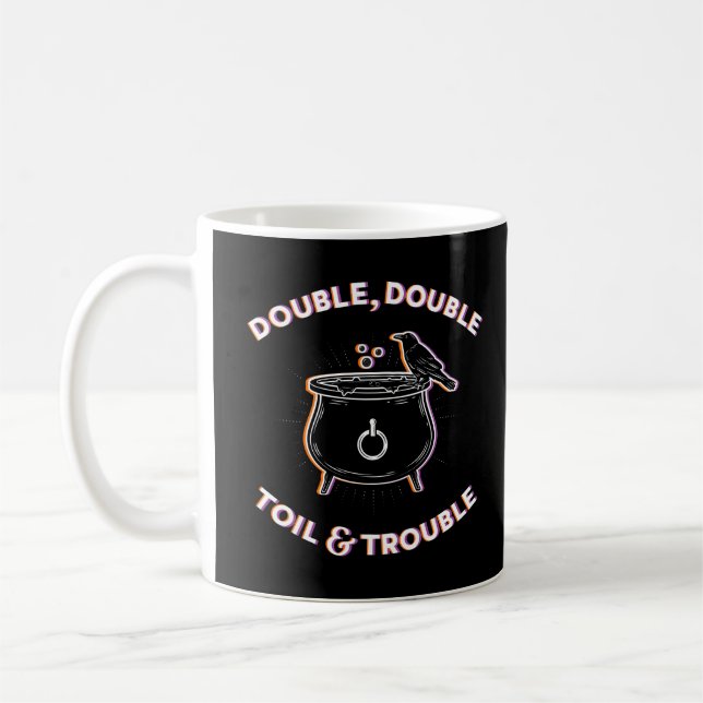 Dubbla Dubbla Toil & Trouble Coffee Mugg (Vänster)