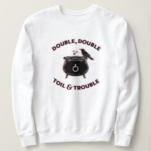 Dubbla Dubbla Toil & Trouble White Sweatshirt T Shirt
