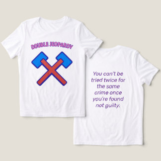 Dubbla Jeopardy: One Trial, One Justice T Shirt