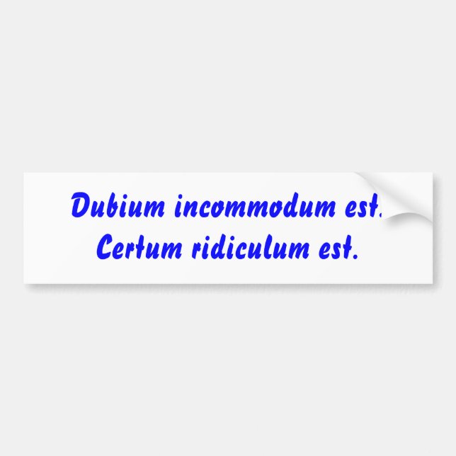 Dubium incommodum est. Certum ridiculum Est. Bildekal (Framsidan)