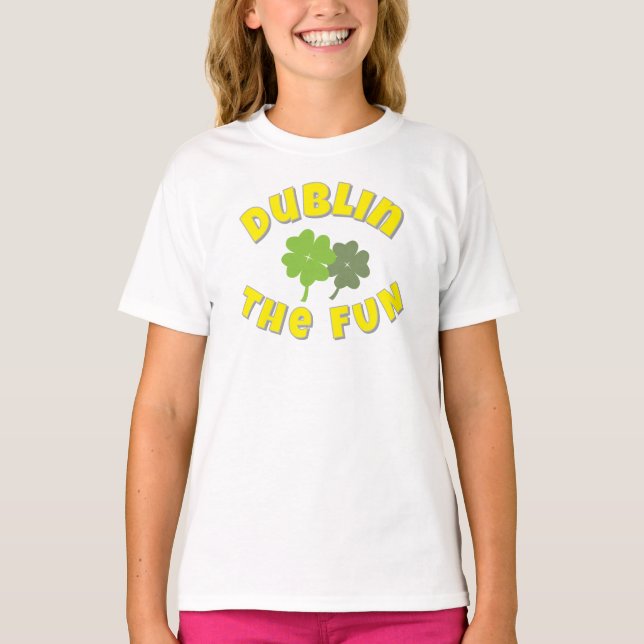 Dublin The Fun | St. Patrick's Day party Graphic  T Shirt (Framsida)