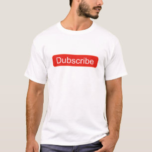 Dubscribe T Shirt