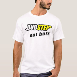 Dubstep: Äta den bas- utslagsplatsen T Shirt