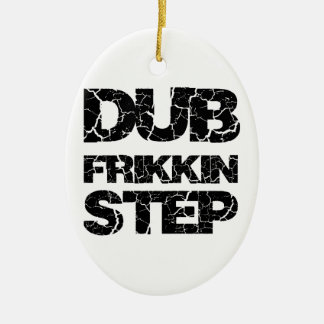 DUBSTEP-DUBEN FRIKKIN KLIVER WOB WOB JULGRANSPRYDNAD KERAMIK